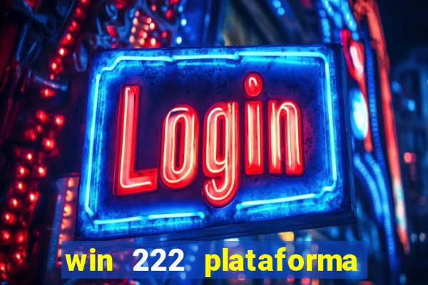 win 222 plataforma de jogos